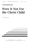Were It Not For The Christ Child - Sab-pno