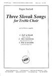 Three Slovak Songs For Treble Choir - Ssaa