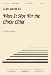 Were It Not For The Christ Child - Satb