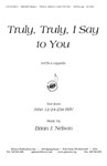 Truly, Truly, I Say To You - Satb A Cap