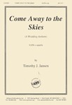 Come Away To The Skies - Satb A Cap