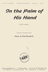 In The Palm Of His Hand - Satb A Cap