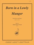 Born In A Lowly Manger-fr Cantata A Savior - Sop