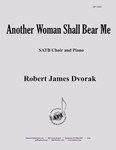Another Woman Shall Bear Me - Satb-pno