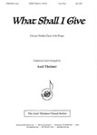 What Shall I Give - Unis/satb