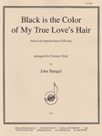 Black Is The Color Of My True Loves Hair - Clnt Chr - Arr. Stangel