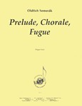 Prelude, Chorale, Fugue - Organ