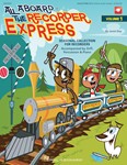 All Aboard The Recorder Express - With Reproducible Pages