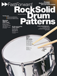 Fast Forward - Rock Solid Drum Patterns - Groove Patterns & Fills You Can Learn Today!