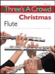 Three's a Crowd Christmas - Flute - Perfect for Solo, Duet or Trio Playing Flute