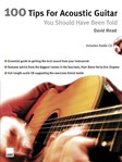 100 Tips For Acoustic Guitar You Should.