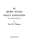 Forty-Four Hymn Tunes Freely Harmonized for Organ