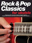Rock & Pop Classics For Ukulele