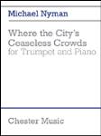 Where the City's Ceaseless Crowds [trumpet] Nyman