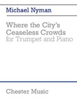 Where the City's Ceaseless Crowds [trumpet] Nyman