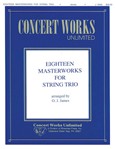 Eighteen Masterworks for String Trio