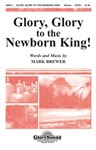 Glory, Glory to the Newborn King! SATB