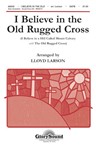 I Believe In The Old Rugged Cross