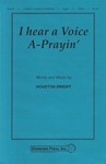 I Hear A Voice A-prayin'