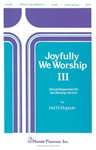 Joyfully We Worship Iii