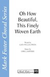 Oh How Beautiful, This Finely Woven Earth