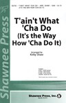 T'ain't What 'Cha Do (It's the Way How 'Cha Do It)