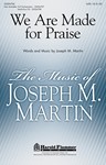 We Are Made For Praise
