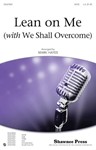 Lean On Me (W/We Shall Overcome)