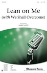Lean On Me (W/We Shall Overcome)