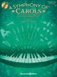 A Symphony of Carols 10 Christmas Piano Arrangements with Full Orchestra Tracks PIANO SOLO