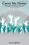 Carry Me Home (Swing Low Sweet Chariot)