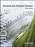 Towards The Western Horizon - Concert Band Score And Parts