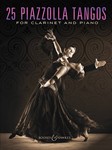 25 Piazzolla Tangos for Clarinet and Piano [clarinet]