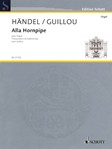 Alla Hornpipe: Transcription Et Cadence (the Water Music) Organ Solo
