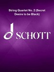 String Quartet No. 2 (Secret Desire to be Black)