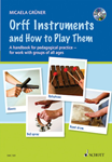 Orff Instruments and How to Play Them - Book and CD