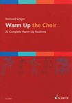 Warm Up the Choir - 22 Complete Warm-Up Routines SATB