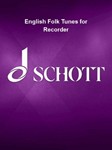English Folk Tunes for Recorder - 62 Traditional Pieces for Descant (Soprano) Recorder