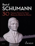 Best Of Schumann - 30 Famous Pieces for Piano