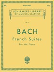 French Suites - Schirmer Library of Classics Volume 19 Piano Solo piano