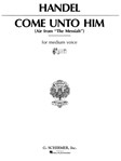 Come Unto Him  From "messiah"
