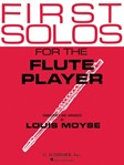 G Schirmer Various Moyse L  First Solos for the Flute Player