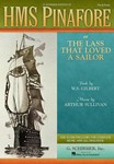 HMS Pinafore - or The Lass That Loved a Sailor Vocal Score Score