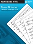 Music Notation  Preparing Scores & Parts