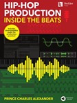 Hip-Hop Production - Inside the Beats Includes Downloadable Audio for Production Practice!