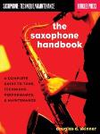 The Saxophone Handbook - Complete Guide to Tone, Technique, and Performance Alto Sax