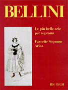Bellini: Favorite Soprano Arias