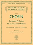 G Schirmer Chopin   Chopin - Complete Preludes, Nocturnes and Waltzes