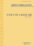 John Corigliano - Fancy on a Bach Air