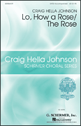 Lo, How A Rose/The Rose - Craig Hella Johnson Choral Series